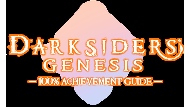 Darksiders Genesis - 100% Achievement Guide
