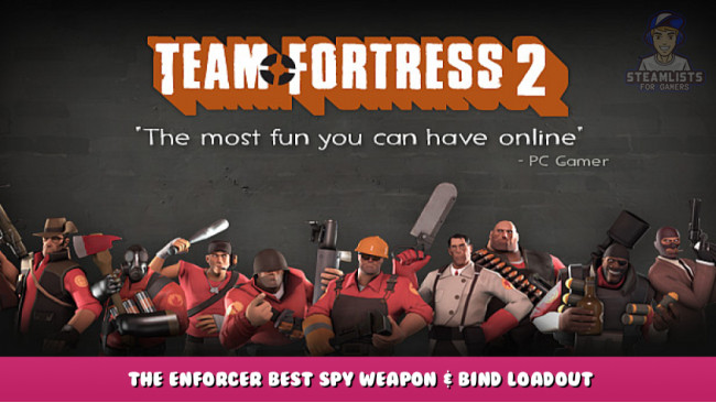 Team Fortress 2 – The Enforcer Best Spy Weapon & Bind Loadout December 2021